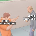 How is it already almost here? | 2023 IN A COUPLE OF MONTHS; ME STILL PROCESSING 69420 BC | image tagged in wikihow defend against knife,2023,new years,memes,2022 | made w/ Imgflip meme maker