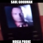 SAUL GOODMAN NOKIA PHONE | image tagged in saul goodman phone | made w/ Imgflip meme maker