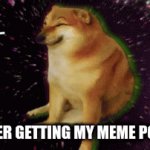 So True Tho | ME AFTER GETTING MY MEME POPULAR | image tagged in gifs,cheems,vibing,memes,cheems vibing,popular | made w/ Imgflip video-to-gif maker