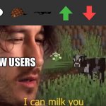 Mm | NEW USERS | image tagged in i can milk you template,new users,transparent,images | made w/ Imgflip meme maker