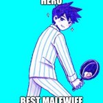 Hero <33 | HERO; BEST MALEWIFE | image tagged in hero omori | made w/ Imgflip meme maker