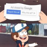 relatable | image tagged in gravity falls meme,google ads,worthless,closed by google | made w/ Imgflip meme maker