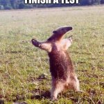 math | ME AFTER I FINISH A TEST | image tagged in fight me anteater,school sucks | made w/ Imgflip meme maker