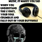the music makes you sad template