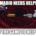 Run Backround | MARIO NEEDS HELP! PLAY THE GAME TO HELP HIM | image tagged in run backround | made w/ Imgflip meme maker