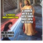 I have a strong connection with Jesus | A CHURCH WITH A 5G DATA TOWER BUILT INTO THE STEEPLE; A PERFECT DATA CONNECTION; ME ACROSS THE STREET | image tagged in jesus blessing from the heart,god,jesus,church,connection,the internet | made w/ Imgflip meme maker