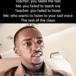 Lol | Teacher: you failed the test
Me: you failed to teach me
Teacher: you failed to listen
Me: who wants to listen to your sad voice
The rest of the class | image tagged in gifs,school | made w/ Imgflip video-to-gif maker