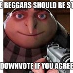 it's technically not upvote begging! | UPVOTE BEGGARS SHOULD BE STOPPED; DOWNVOTE IF YOU AGREE | image tagged in upvote if you agree,upvote begging | made w/ Imgflip meme maker