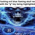 Awesome evil blue flaming skull next to a keyboard with G meme