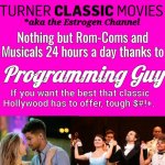 TCM nothing but Musicals and Rom Coms