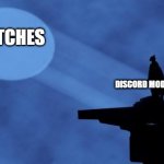 batman signal | BITCHES DISCORD MODERATORS | image tagged in batman signal | made w/ Imgflip meme maker