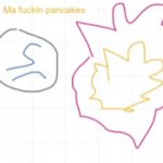 NOT THE PANCAKES