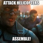 Avengers Assemble | ATTACK HELICOPTERS; ASSEMBLE! | image tagged in avengers assemble | made w/ Imgflip meme maker