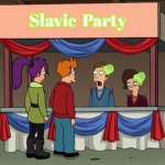 Futurama brain slug party | Slavic  Party | image tagged in futurama brain slug party,slavic,slavic party | made w/ Imgflip meme maker