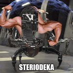 Droideka | STERIODEKA | image tagged in droideka | made w/ Imgflip meme maker