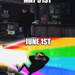 Every June | MAY 31ST; JUNE 1ST | image tagged in stan pines blind by rainbow,pride month,gay pride,lgbtq,gays | made w/ Imgflip meme maker