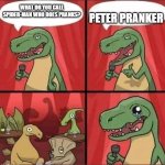 a bad pun | PETER PRANKER; WHAT DO YOU CALL SPIDER-MAN WHO DOES PRANKS? | image tagged in dino comic | made w/ Imgflip meme maker