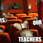 rabbid this is fine | OUR HEALTH; STUDENTS; TEACHERS | image tagged in rabbid this is fine,school | made w/ Imgflip meme maker