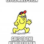 little mr.epstein | LITTLE MR.EPSTEIN; GOES TO THE KINDERGARDEN | image tagged in little mr | made w/ Imgflip meme maker