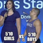 apparently, this is how some men is too some woman. | 5'10 BOYS; VS; 5'10 GIRLS | image tagged in tall girl short man | made w/ Imgflip meme maker