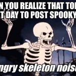 Angry skeleton Meme Generator - Imgflip