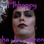 Happy Halloween from Frank-N-Furter | Hhhappy; Hhha - lo - weeennn! | image tagged in frank,halloween,happy halloween,franknfurter | made w/ Imgflip meme maker