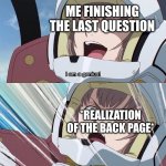 stereotypical test | ME FINISHING THE LAST QUESTION; *REALIZATION OF THE BACK PAGE* | image tagged in i am a genius oh no | made w/ Imgflip meme maker