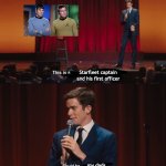 John Mulaney could be a nursery | Starfleet captain and his first officer; my dads | image tagged in john mulaney could be a nursery,star trek | made w/ Imgflip meme maker