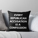 Every republican accusation is a confession
