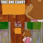 that wont stop me cause i can't read | TAKE ONE CANDY | image tagged in that wont stop me cause i can't read | made w/ Imgflip meme maker