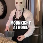 moon knight cooking | MOM: WE HAVE MOONKIGHT AT HOME; ME: MOM CAN I GET A MOONKIGHT COSTUME FOR HALLOWEEN; MOONKIGHT AT HOME | image tagged in moon knight cooking | made w/ Imgflip meme maker