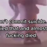 dont commit suicide