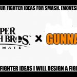 Fighter Pass 3 | COMMENT YOUR FIGHTER IDEAS FOR SMASH. (MOVESET REQUIRED); GUNNARBEE; USING YOUR FIGHTER IDEAS I WILL DESIGN A FIGHTER PASS 3 | image tagged in super smash bros x | made w/ Imgflip meme maker
