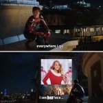 Every where i go i see his face | her | image tagged in every where i go i see his face,christmas | made w/ Imgflip meme maker