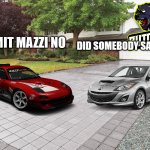 autobeef | DAMMIT MAZZI NO; DID SOMEBODY SAY ZOOOM | image tagged in cars | made w/ Imgflip meme maker