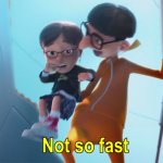 Not so fast | image tagged in vector not so fast | made w/ Imgflip meme maker