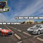 autobeef 2 | I'LL RACE YOU *REVS AND TURBO NOISES*; YOUR ON A ONE WAY TRIP TO GAPVILLE | image tagged in parking lot | made w/ Imgflip meme maker