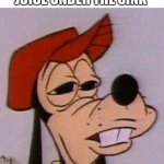 Stoned goofy | 5 YEAR OLD ME DRINKING THE FORBIDDEN JUICE UNDER THE SINK | image tagged in stoned goofy | made w/ Imgflip meme maker