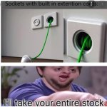 ill take your entire stock meme