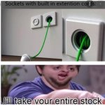 ill take your entire stock | image tagged in ill take your entire stock | made w/ Imgflip meme maker