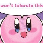 Kirby won’t tolerate this