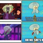 Oh No She’s Hot! | Don’t be intimidated, Squidward. Try to imagine her as a human! OH NO, SHE'S HOT! | image tagged in oh no he's hot,teenage mutant ninja turtles,tmnt | made w/ Imgflip meme maker