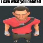 i saw what you deleted scout meme