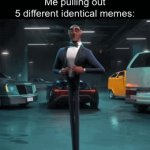 We the imgflippers have the determination | Reposter: “Show me the original”
Me pulling out 5 different identical memes: | image tagged in gifs,anti,repost | made w/ Imgflip video-to-gif maker