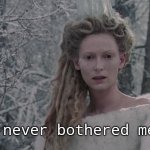 Swapped Subtitles | The cold never bothered me anyway. | image tagged in the white witch,let it go | made w/ Imgflip meme maker