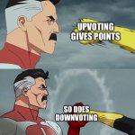 Omniman Catch | UPVOTING GIVES POINTS; SO DOES DOWNVOTING | image tagged in omniman catch | made w/ Imgflip meme maker