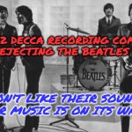 The Beatles Rejected | IN 1962 DECCA RECORDING COMPANY 
IN REJECTING THE BEATLES SAID, WE DON'T LIKE THEIR SOUND AND
GUITAR MUSIC IS ON ITS WAY OUT | image tagged in the beatles,record,rejected,sound,guitars,music | made w/ Imgflip meme maker