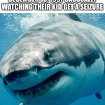 ope | PARENTS IN JAPAN ON DECEMBER 16, 1997 CAUSUALLY WATCHING THEIR KID GET A SEIZURE | image tagged in goofy ahh shark | made w/ Imgflip meme maker