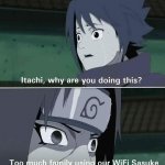 Itachi why are you doing this? meme