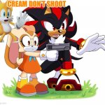 Cream the Rabbit gun | CREAM DON’T SHOOT | image tagged in cream the rabbit gun,sonic the hedgehog,shadow the hedgehog,tails the fox | made w/ Imgflip meme maker